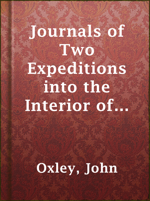 Title details for Journals of Two Expeditions into the Interior of New South Wales by John Oxley - Available